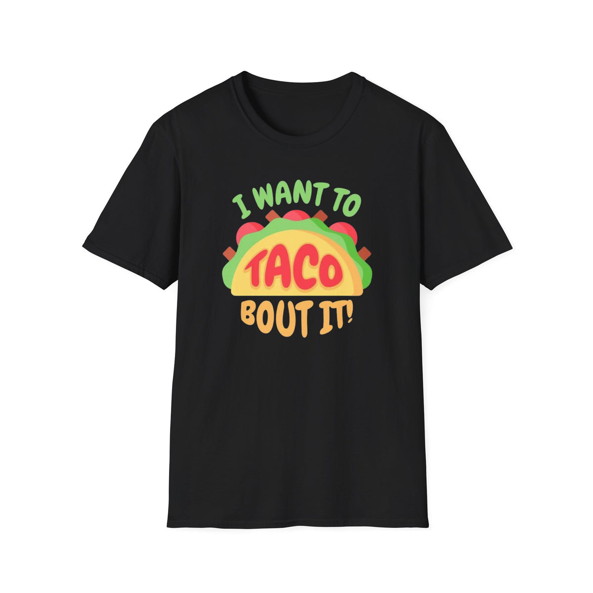 "I Want to Taco 'Bout It" Funny Taco Graphic Unisex T-Shirt