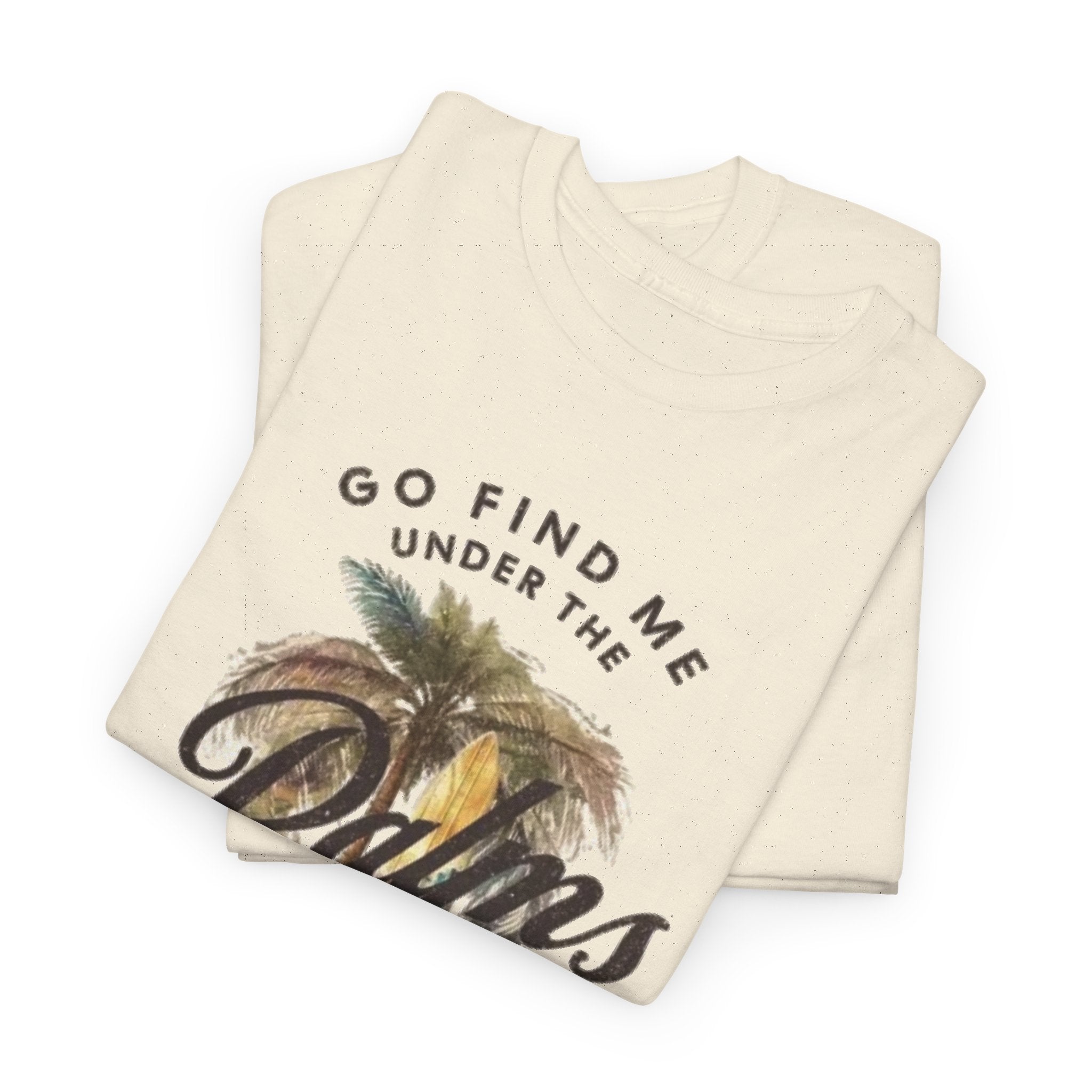 Palms Vintage Tee — "Go Find Me Under the Palms" Tropical Graphic Shirt
