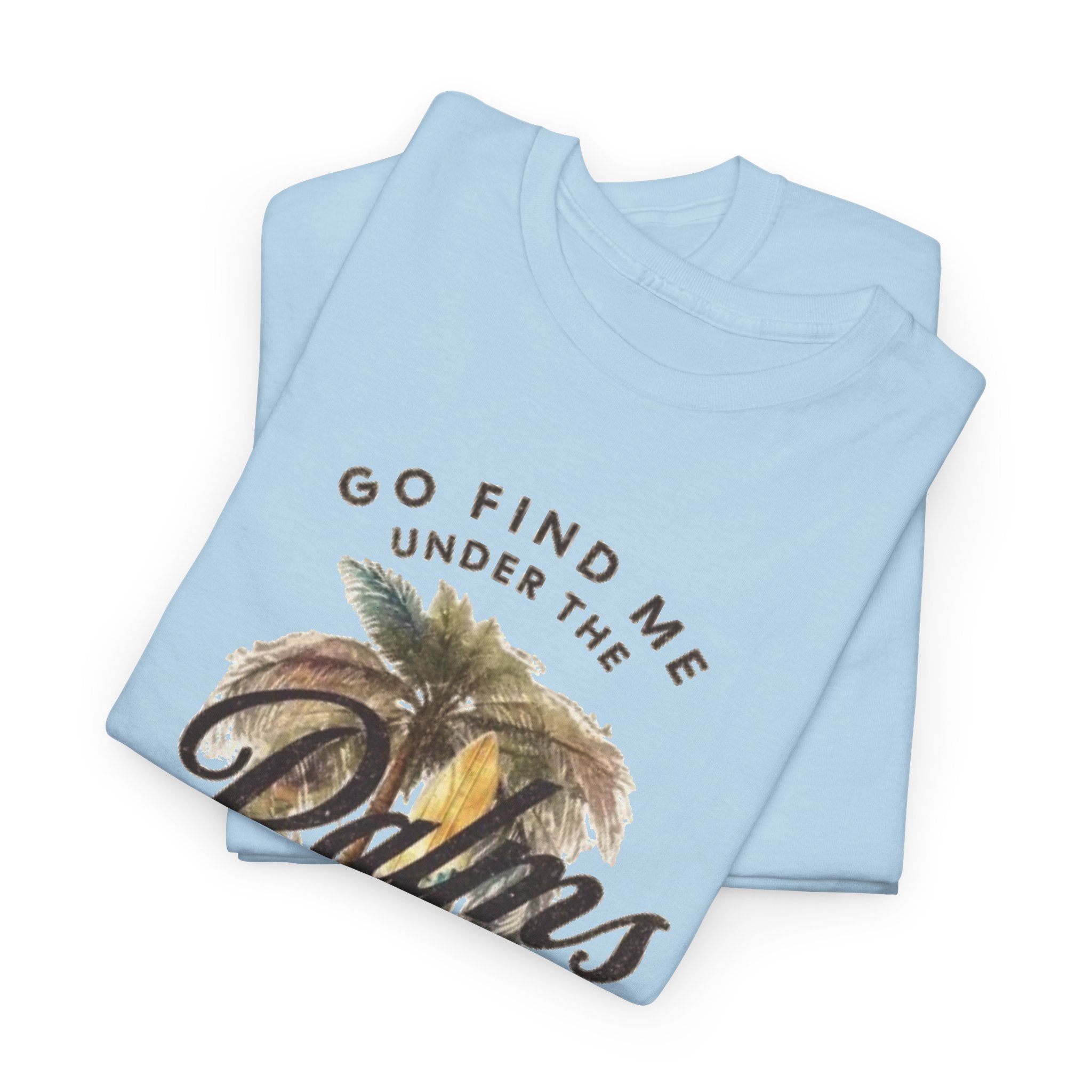 Palms Vintage Tee — "Go Find Me Under the Palms" Tropical Graphic Shirt