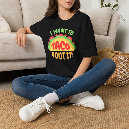 "I Want to Taco 'Bout It" Funny Taco Graphic Unisex T-Shirt