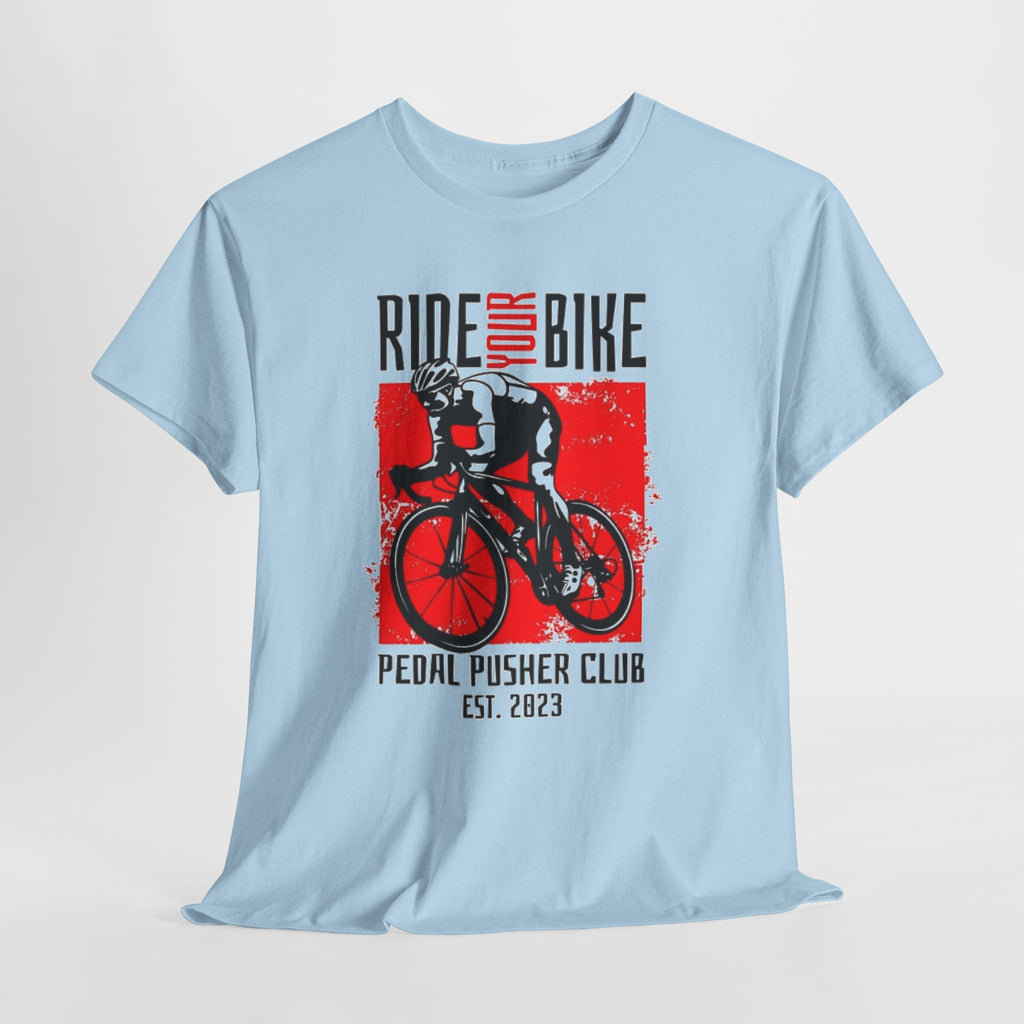 Ride Your Bike T-Shirt — Pedal Pusher Club Cycling Tee