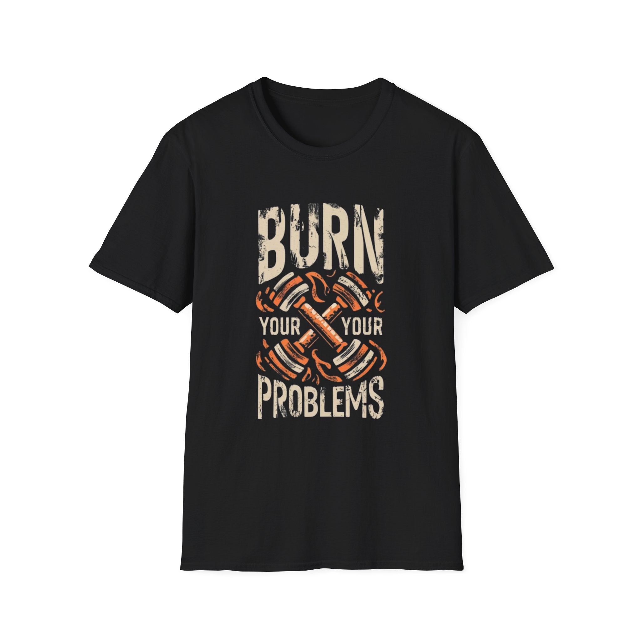 Burn Your Problems T-Shirt — Retro Gym Graphic Tee